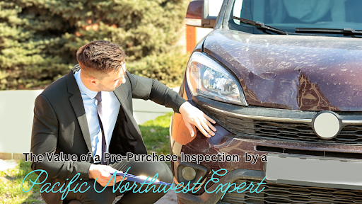 The Value of a Pre-Purchase Car Inspection by a Pacific Northwest Expert